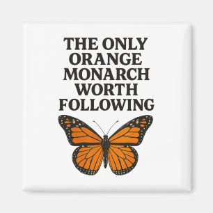 The Only Monarch Worth Following Anti Trump Butter Magnet