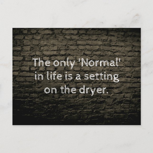 The only normal in life joke postcard (Front)