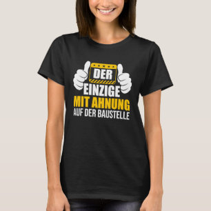 The Only One With Clue Construction Worker T-Shirt