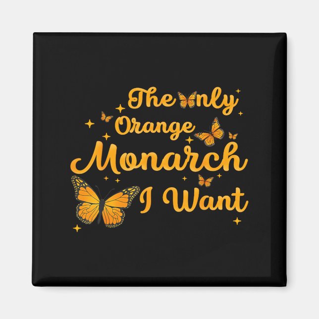 The Only Orange Monarch Cute Butterfly Nature Love Magnet (Front)