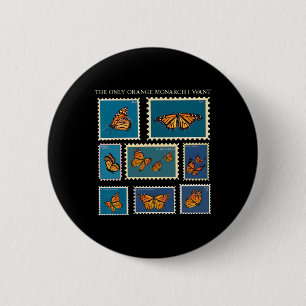 The Only Orange Monarch I Want Butterfly Postage S 6 Cm Round Badge