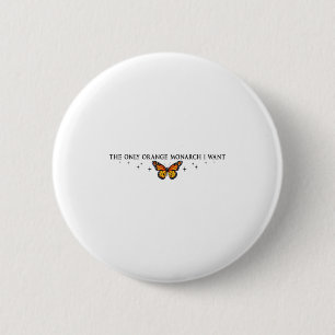 The Only Orange Monarch I Want, Monarch Butterfly 6 Cm Round Badge