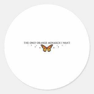 The Only Orange Monarch I Want, Monarch Butterfly Classic Round Sticker