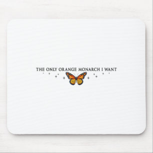 The Only Orange Monarch I Want, Monarch Butterfly Mouse Pad