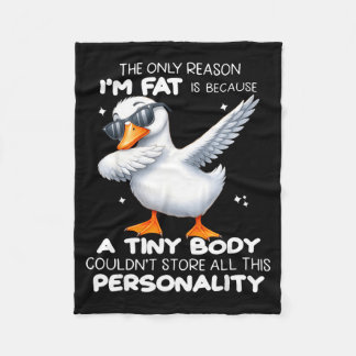 The Only Reason I'm Fat Is Because A Tiny Body Duc Fleece Blanket