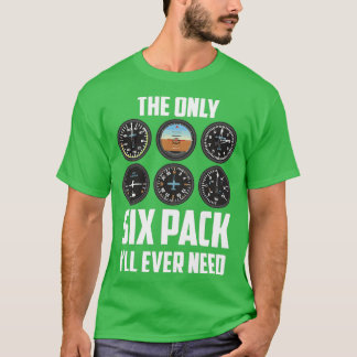 The Only Six Pack I Will Ever Need T-Shirt