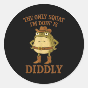 The only squat doin is diddly funny cowboy frog ar classic round sticker