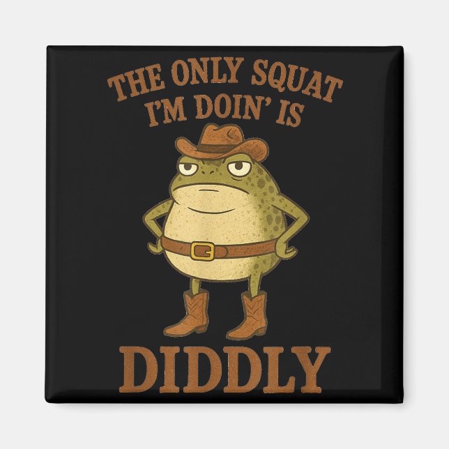 The only squat doin is diddly funny cowboy frog ar magnet (Front)