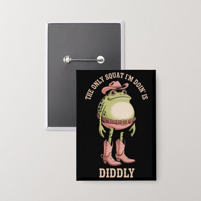The Only Squat I'm Doin' Is Diddly Funny Cowboy  (Front/Back)