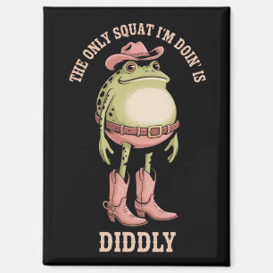 The Only Squat I'm Doin' Is Diddly Funny Cowboy Magnet