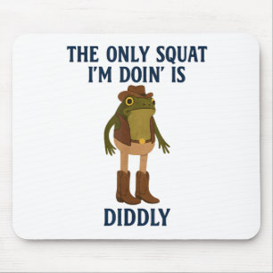 The Only Squat Im Doing Is Diddly Funny Frog Gym L Mouse Pad