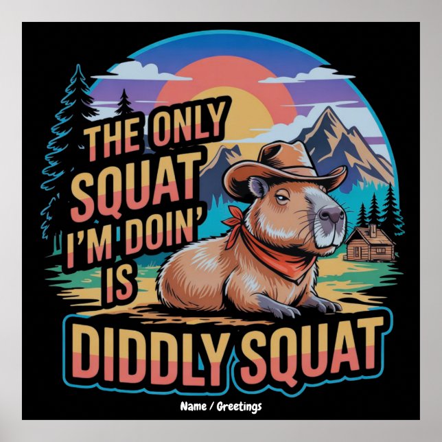 The Only Squat I'm Doing is Diddly Squat Capybara  Poster (Front)