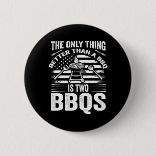 The Only Thing Better Than A Bbq Is Two Bbqs Grill 6 Cm Round Badge