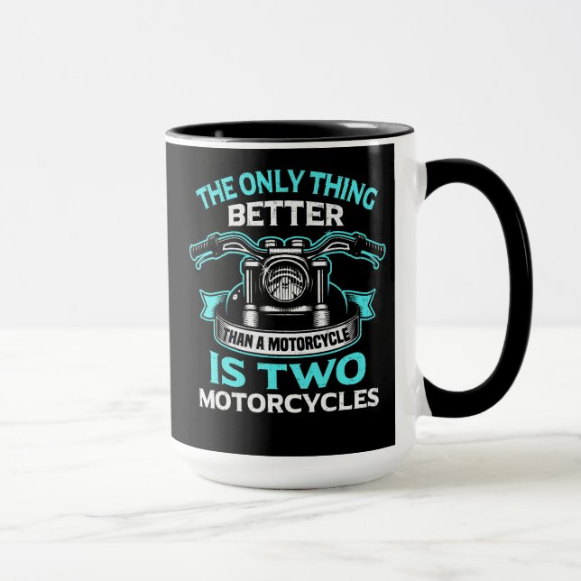 The Only Thing Better Than A Motorcycle Is Two Mug (Right)