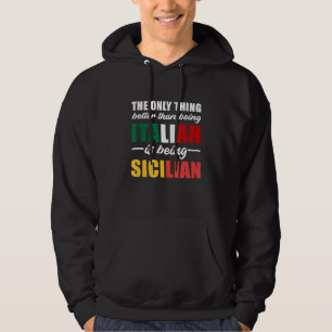 The Only Thing Better Than Being Italian Is Being  Hoodie