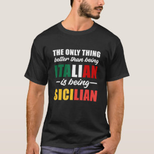 The Only Thing Better Than Being Italian Is Being T-Shirt