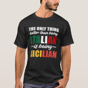 The Only Thing Better Than Being Italian Is Being T-Shirt