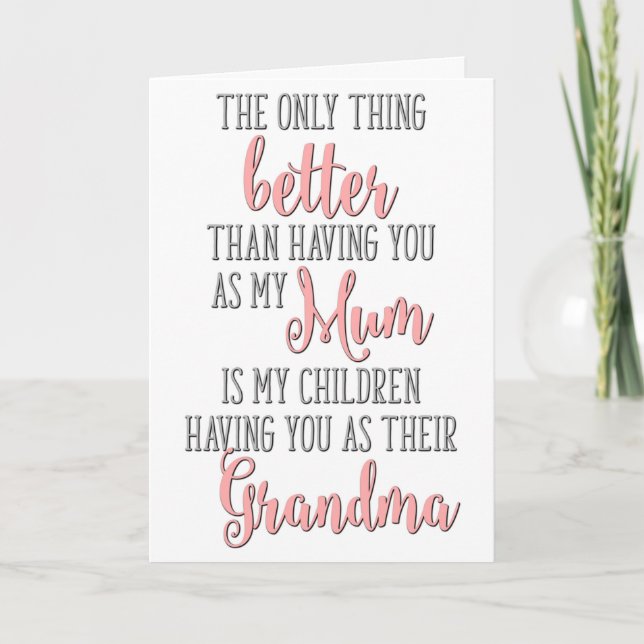 The Only Thing Better Than Having You As My Mum Card (Front)