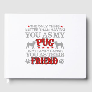 the only thing better than having you as my pug is guest book