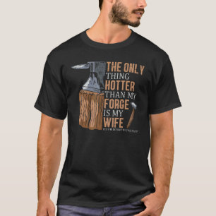 The Only Thing Harder Than Forge Blacksmith Husban T-Shirt