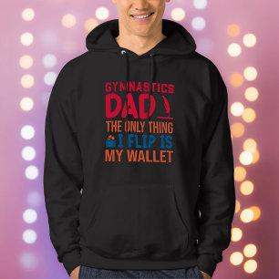 The Only Thing I Flip Is My Wallet Gymnastics Dad  Hoodie