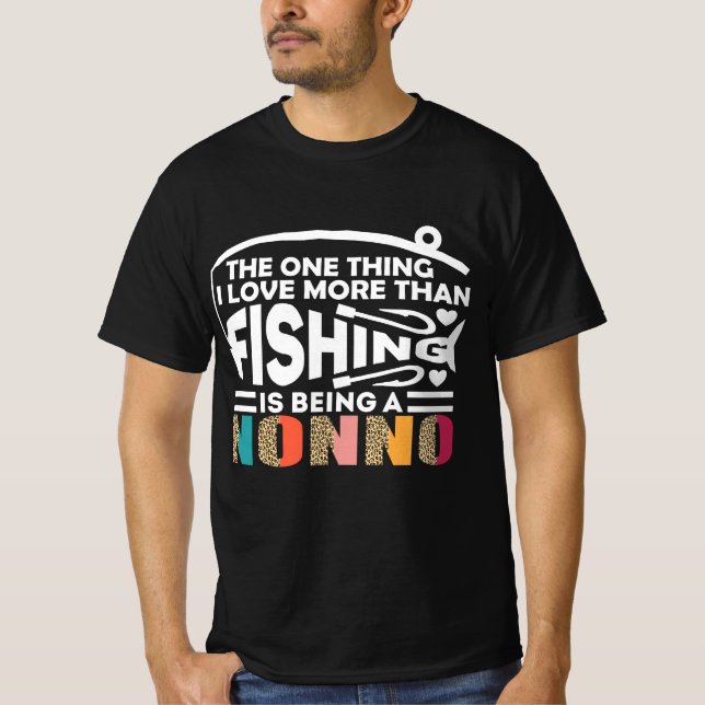 THE ONLY THING I LOVE IS  FISHING NONNO. T-Shirt (Front)
