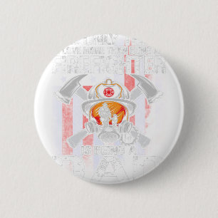 The Only Thing I Love More Than Being A Firefighte 6 Cm Round Badge