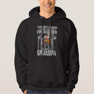The Only Thing I Love More Than Being A Firefighte Hoodie