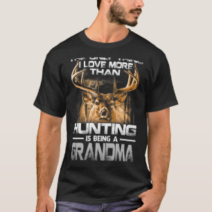 The Only Thing I Love More Than Being A Hunting Gr T-Shirt