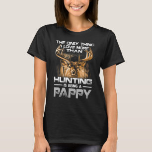 The Only Thing I Love More Than Being A Hunting Pa T-Shirt