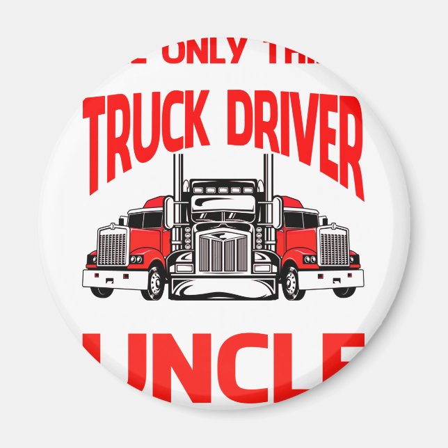 The Only Thing I Love More Than Being A Truck Driv Magnet (Front)