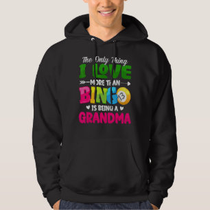 The Only Thing I Love More Than Bingo Is Being Gra Hoodie