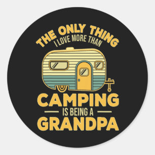The Only Thing I Love More Than Camping Is Being A Classic Round Sticker
