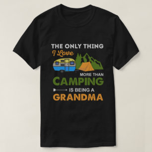 The Only Thing I Love More Than Camping T-Shirt