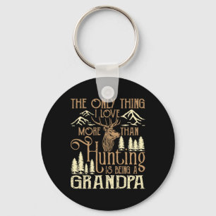 The Only Thing I Love More Than Hunting Is Being A Key Ring