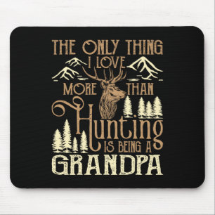 The Only Thing I Love More Than Hunting Is Being A Mouse Pad