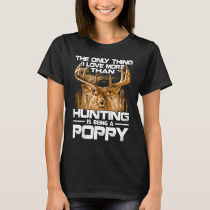 The Only Thing I Love More Than Hunting Is Being A T-Shirt