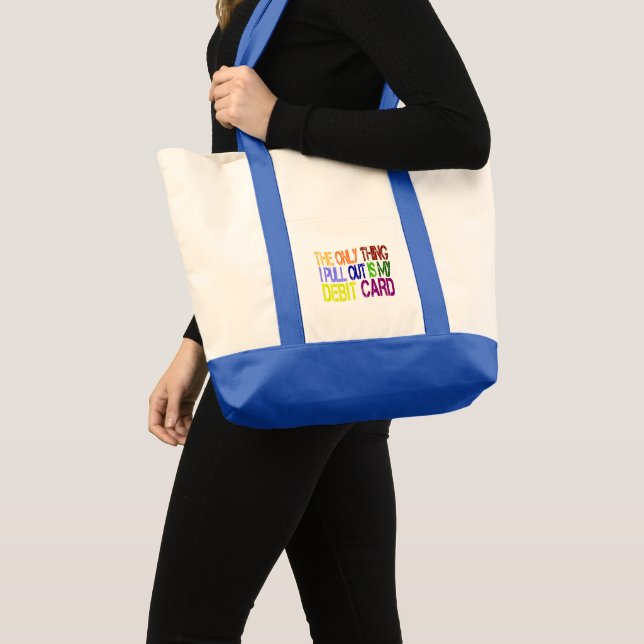 The Only Thing I Pull Out is My Debit Card Tote Bag (Front (Product))