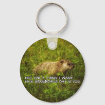 The only thing I want this Groundhog Day keychain