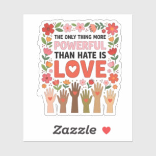 The Only Thing More Powerful Than Hate is Love