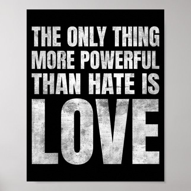 The Only Thing More Powerful Than Hate Is Love _29 Poster (Front)