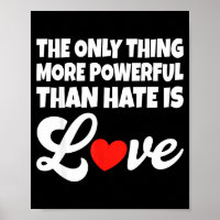 The Only Thing More Powerful Than Hate Is Love _30