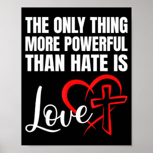 The Only Thing More Powerful Than Hate Is Love _32 Poster