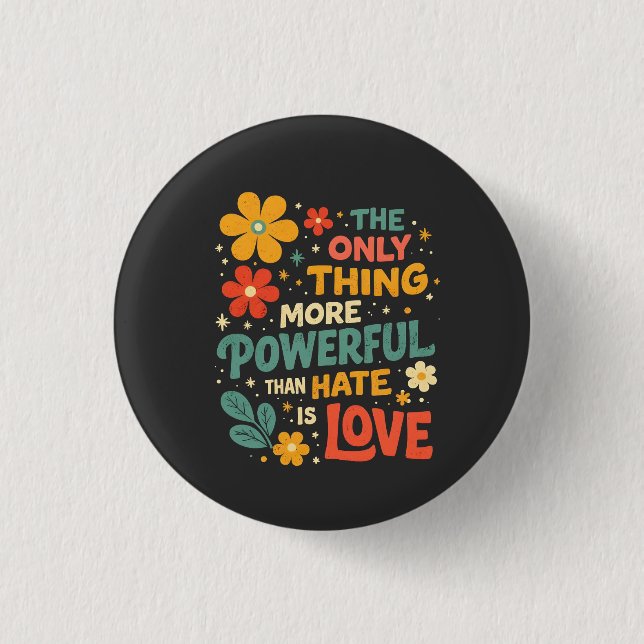 The Only Thing More Powerful Than Hate is Love 3 Cm Round Badge (Front)
