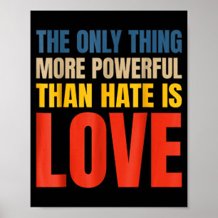 The Only Thing More Powerful Than Hate Is Love _3  Poster
