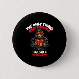 The Only Thing More Powerful Than Hate Is Love _8 6 Cm Round Badge