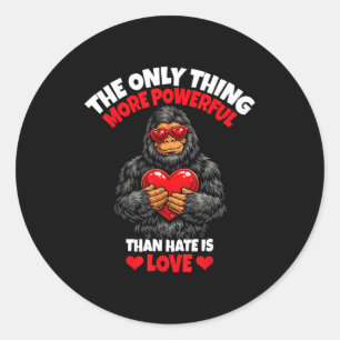 The Only Thing More Powerful Than Hate Is Love _8 Classic Round Sticker