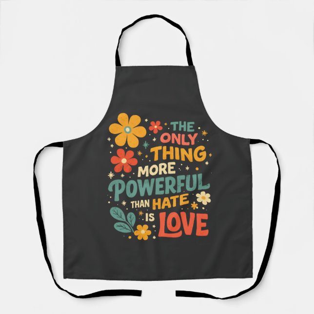 The Only Thing More Powerful Than Hate is Love Apron (Front)