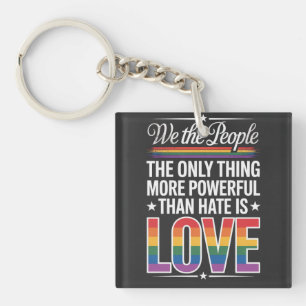 The Only Thing More Powerful Than Hate Is Love Key Ring