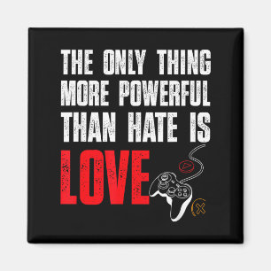 The only thing more powerful than hate is love magnet